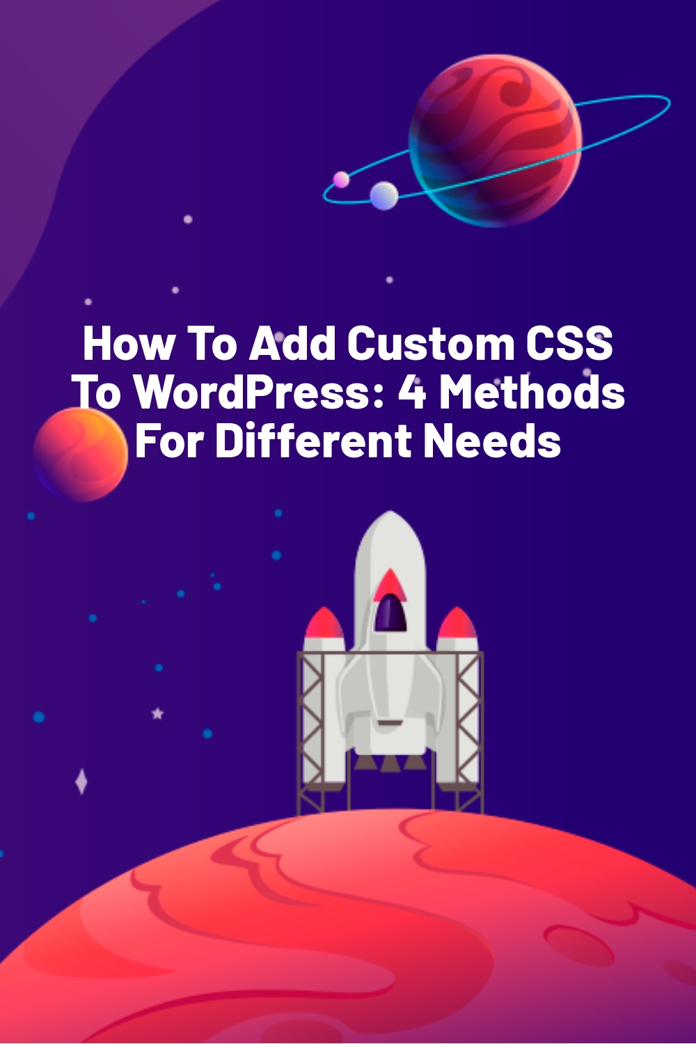 How To Add Custom CSS To WordPress: 4 Methods For Different Needs